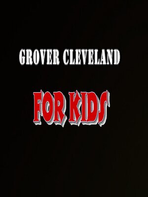 cover image of Grover Cleveland for Kids